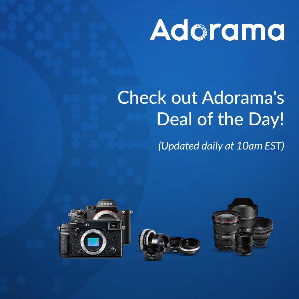 Adorama - Check out Adorama's
Deal of the Day!
(Updated daily at 10am EST)