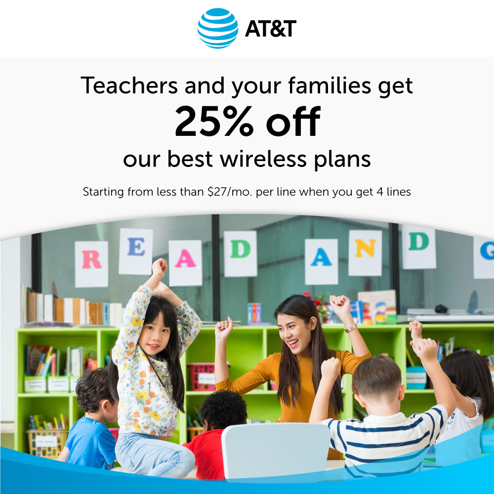 AT&T - Teachers and your families get 25% off<br>our best wireless plans<br>Starting from less than $27/mo. per line when you get 4 lines