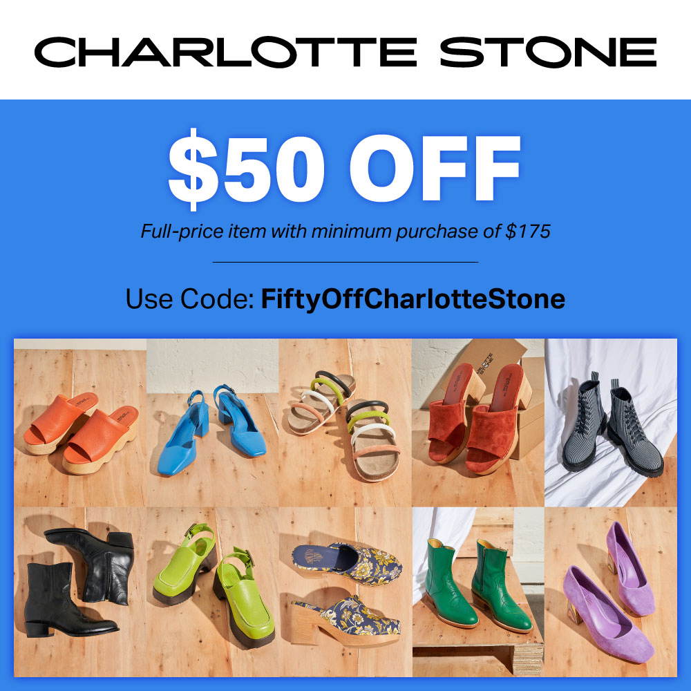 Charlotte Stone - $50 OFF
Full-price item with minimum purchase of $175
Use Code: FiftyOffCharlotteStone