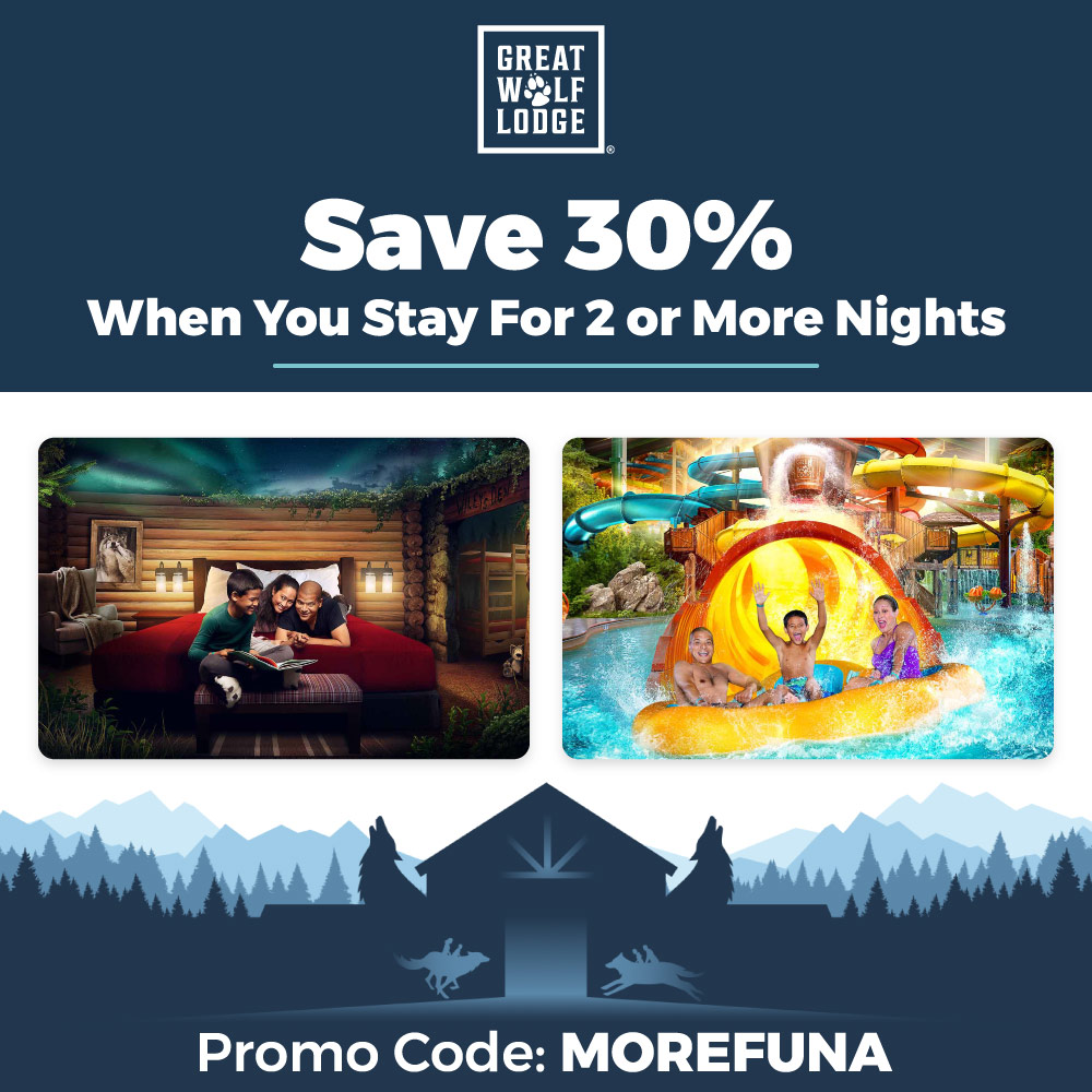 Great Wolf Lodge - Save 30%
When You Stay For 2 or More Nights
Promo Code: MOREFUNA