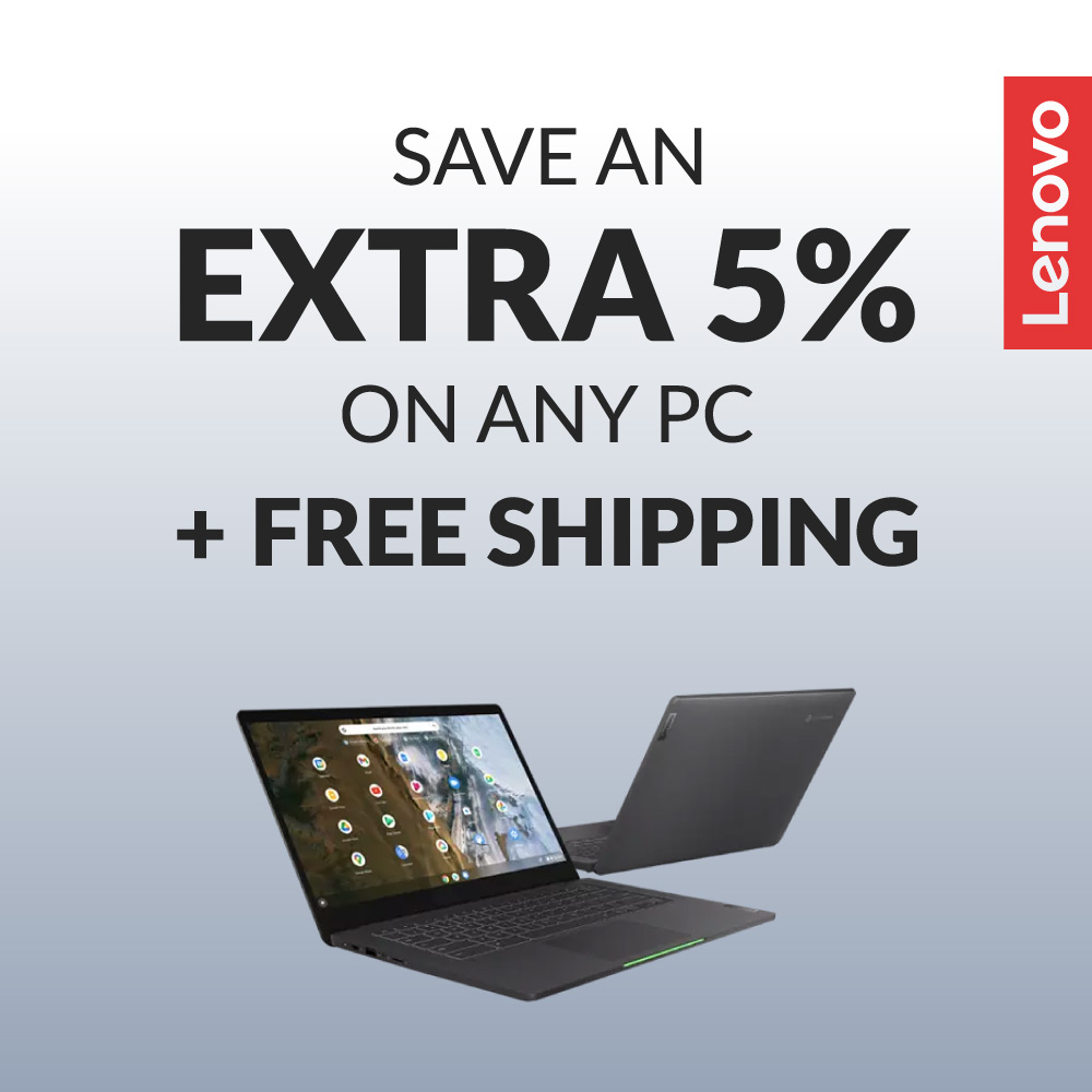 Lenovo - SAVE AN<br>EXTRA 5%<br>ON ANY PC<br>+ FREE SHIPPING