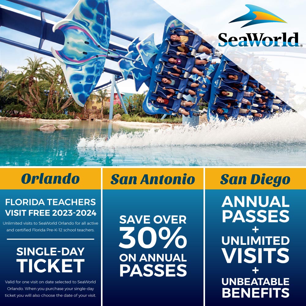 SeaWorld - Orlando
FLORIDA TEACHERS
VISIT FREE 2023-2024
Unlimited visits to SeaWorld Orlando for all active and certified Florida Pre-K-12 school teachers.
SINGLE-DAY TICKET
Valid for one visit on date selected to Seaworld Orlando. When you purchase your single-day ticket you will also choose the date of your visit.<br>San Antonio
SAVE OVER 30%
ON ANNUAL PASSES<br>San Diego
ANNUAL PASSES
UNLIMITED VISITS + UNBEATABLE BENEFITS