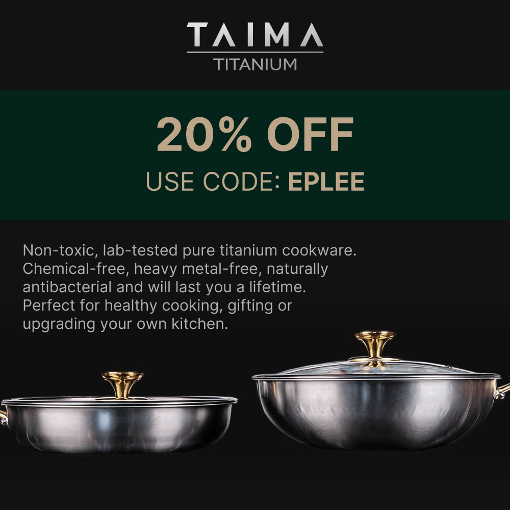Taima - 20% OFF / USE CODE: EPLEE<br>Non-toxic, lab-tested pure titanium cookware. Chemical-free, heavy metal-free, naturally antibacterial and will last you a lifetime. Perfect for healthy cooking, gifting or upgrading your own kitchen.