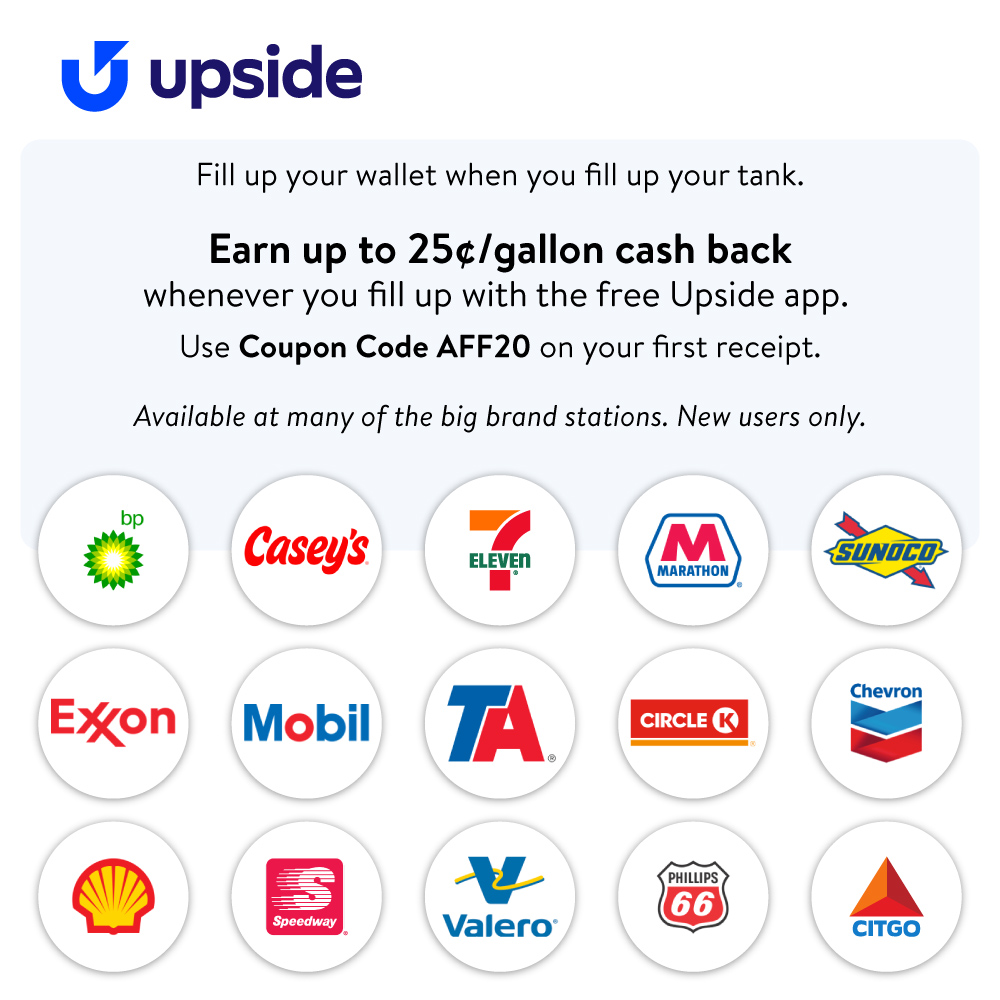 Upside - Bonus!<br>Earn an extra 25 /gal with coupon code: AFF25 on your first receipt.<br>New Users only.