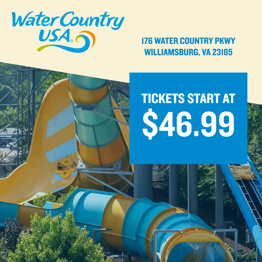 Water Country USA - 176 WATER COUNTRY PKWY<br>WILLIAMSBURG, VA 23185<br>TICKETS START AT<br>$46.99