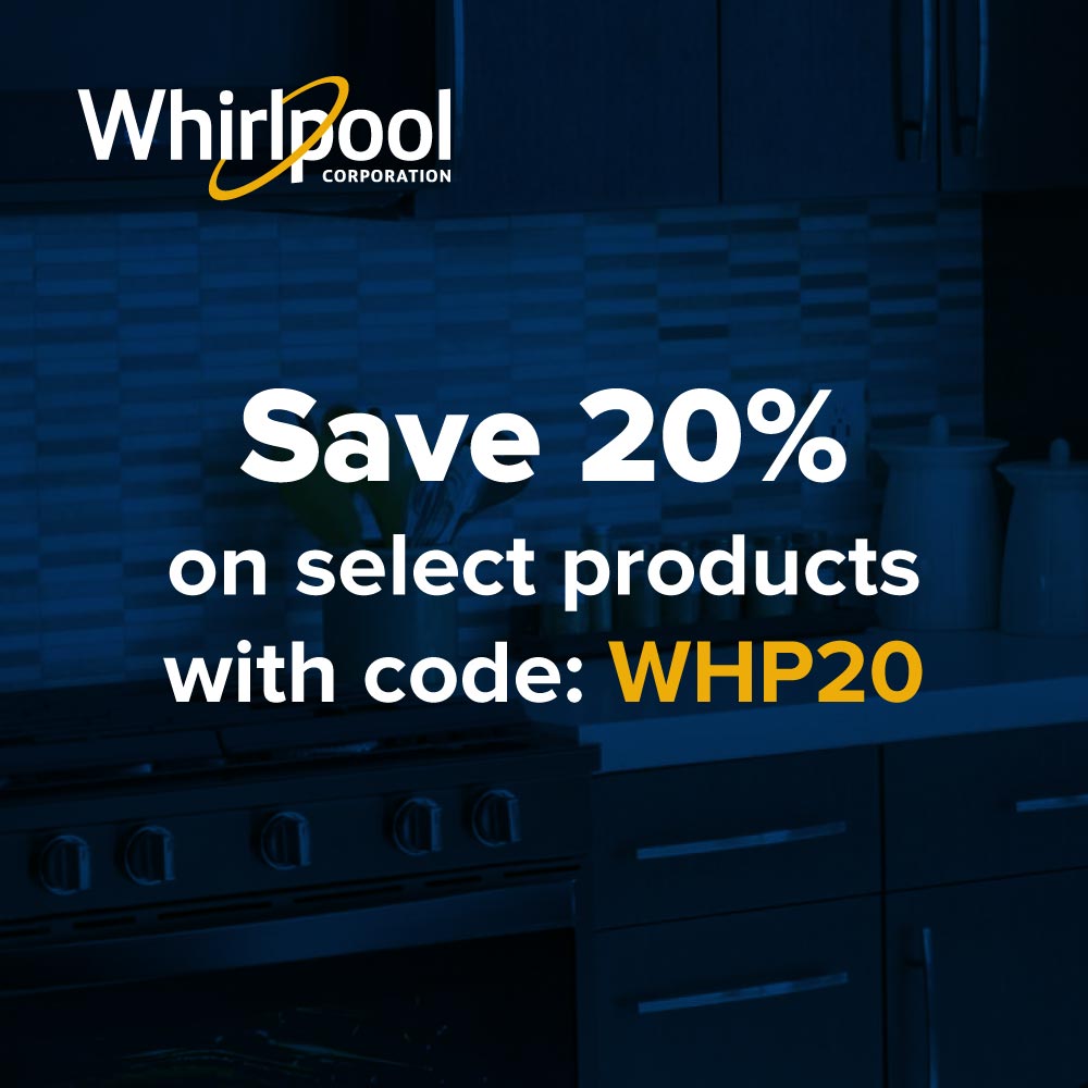 Whirlpool - Save 20%
on select products with code: WHP20
